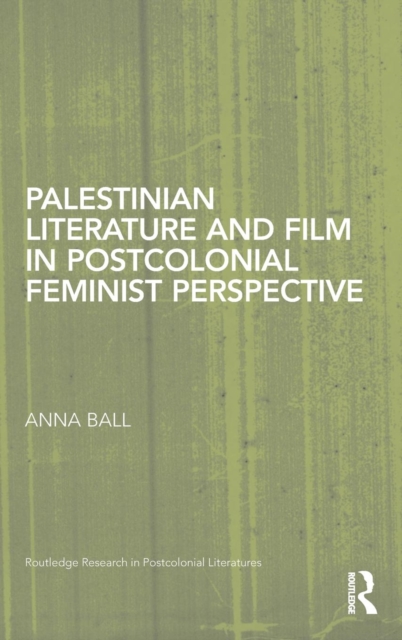 Palestinian Literature and Film in Postcolonial Feminist Perspective, Hardback Book