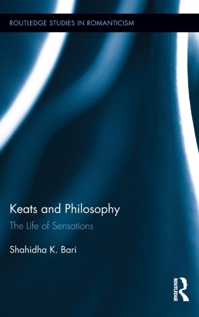 Keats and Philosophy : The Life of Sensations, Hardback Book