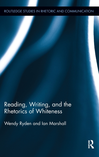 Reading, Writing, and the Rhetorics of Whiteness, Hardback Book
