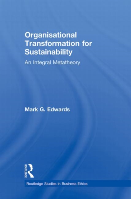 Organizational Transformation for Sustainability : An Integral Metatheory, Paperback / softback Book