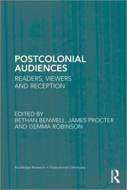 Postcolonial Audiences : Readers, Viewers and Reception, Hardback Book