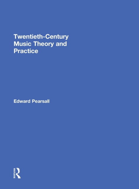 Twentieth-Century Music Theory and Practice, Hardback Book