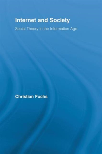 Internet and Society : Social Theory in the Information Age, Paperback / softback Book