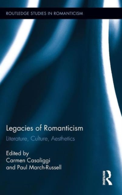 Legacies of Romanticism : Literature, Culture, Aesthetics, Hardback Book