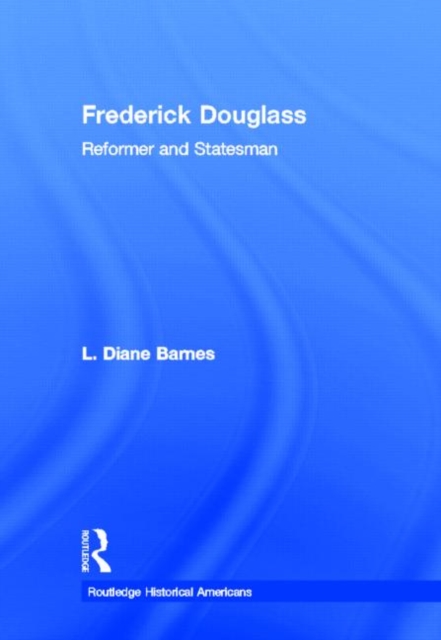 Frederick Douglass : Reformer and Statesman, Hardback Book