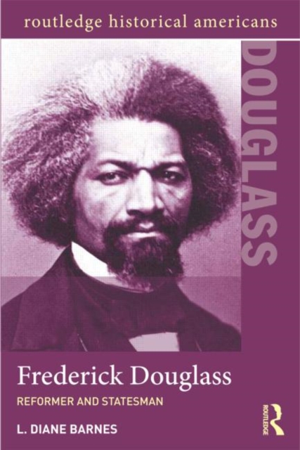 Frederick Douglass : Reformer and Statesman, Paperback / softback Book