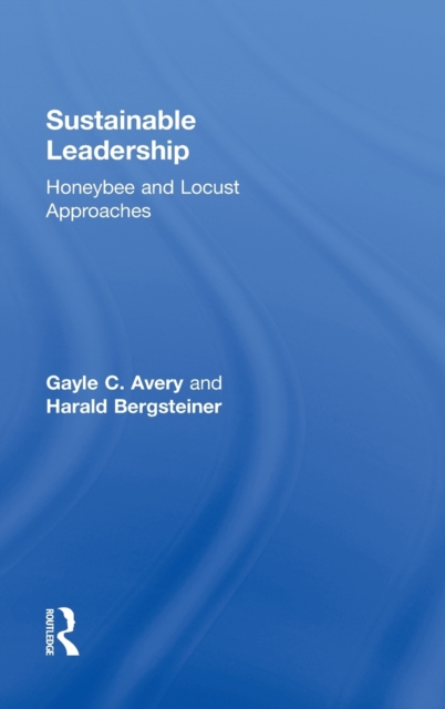 Sustainable Leadership : Honeybee and Locust Approaches, Hardback Book