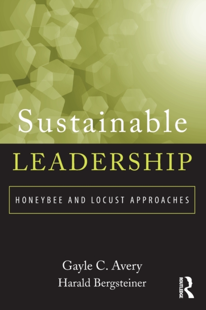 Sustainable Leadership : Honeybee and Locust Approaches, Paperback / softback Book