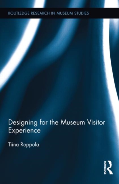Designing for the Museum Visitor Experience, Hardback Book