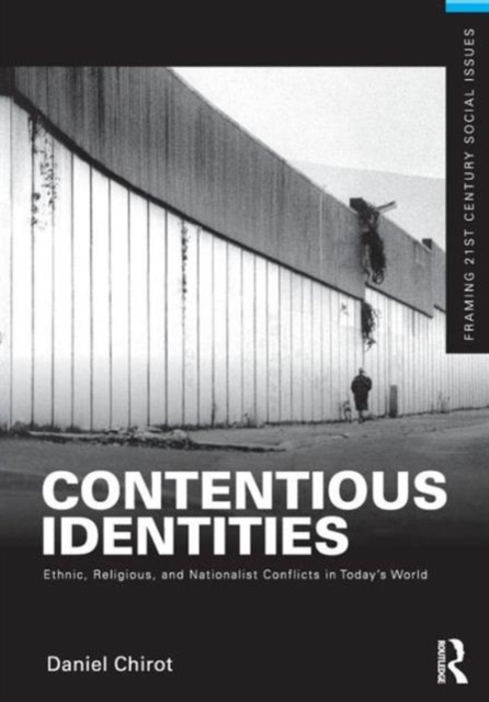 Contentious Identities : Ethnic, Religious and National Conflicts in Today's World, Paperback / softback Book