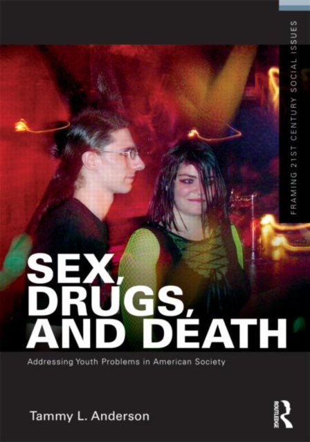 Sex, Drugs, and Death : Addressing Youth Problems in American Society, Paperback / softback Book