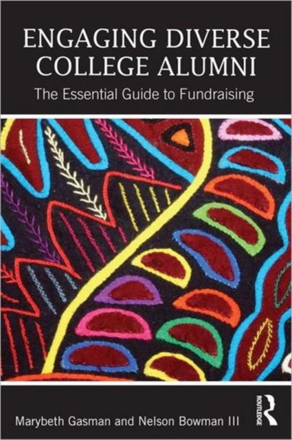 Engaging Diverse College Alumni : The Essential Guide to Fundraising, Paperback / softback Book