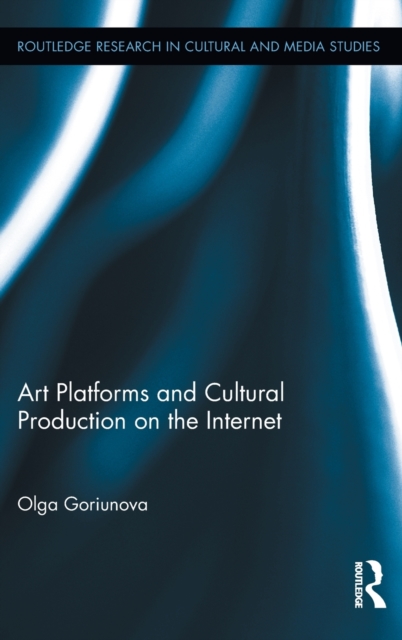 Art Platforms and Cultural Production on the Internet, Hardback Book