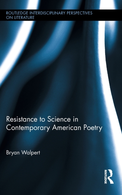 Resistance to Science in Contemporary American Poetry, Hardback Book