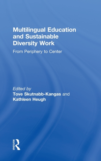 Multilingual Education and Sustainable Diversity Work : From Periphery to Center, Hardback Book