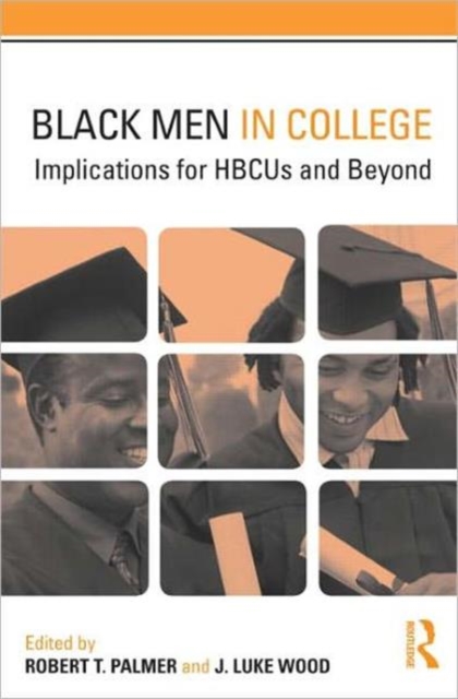 Black Men in College : Implications for HBCUs and Beyond, Paperback / softback Book
