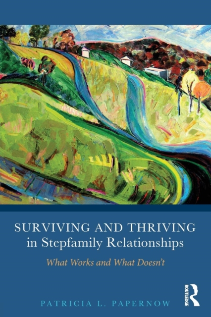 Surviving and Thriving in Stepfamily Relationships : What Works and What Doesn't, Paperback / softback Book