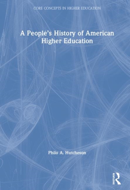 A People’s History of American Higher Education, Hardback Book