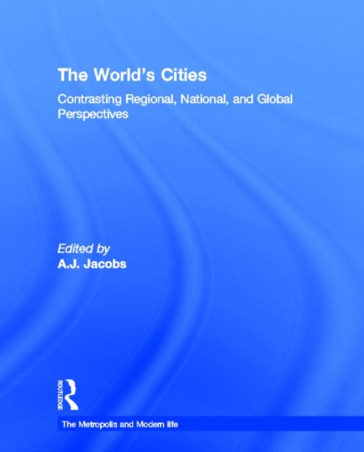 The World's Cities : Contrasting Regional, National, and Global Perspectives, Hardback Book
