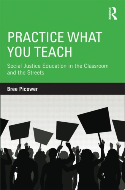 Practice What You Teach : Social Justice Education in the Classroom and the Streets, Paperback / softback Book