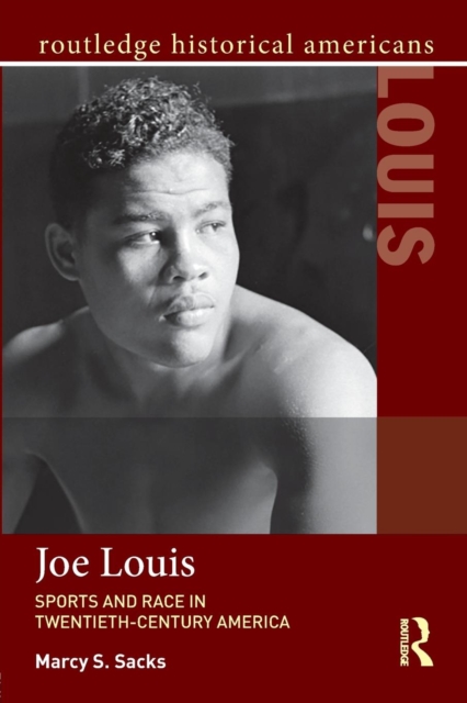 Joe Louis : Sports and Race in Twentieth-Century America, Paperback / softback Book