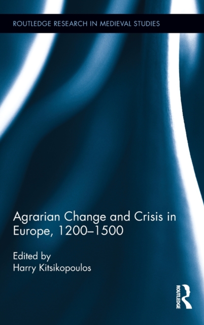 Agrarian Change and Crisis in Europe, 1200-1500, Hardback Book