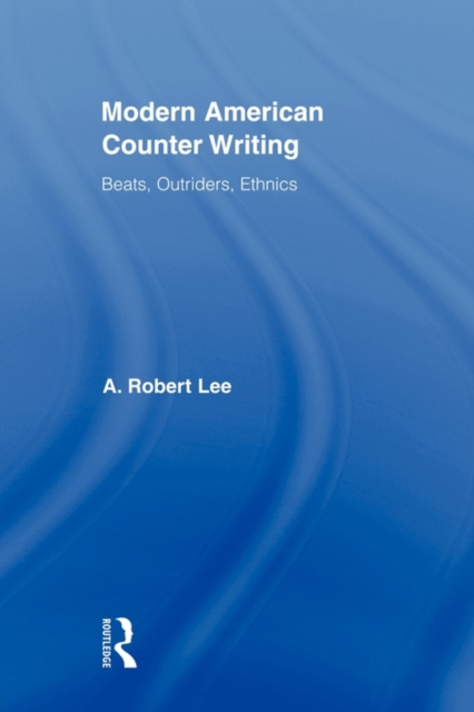 Modern American Counter Writing : Beats, Outriders, Ethnics, Paperback / softback Book