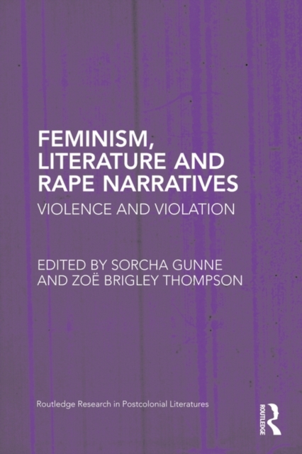 Feminism, Literature and Rape Narratives : Violence and Violation, Paperback / softback Book
