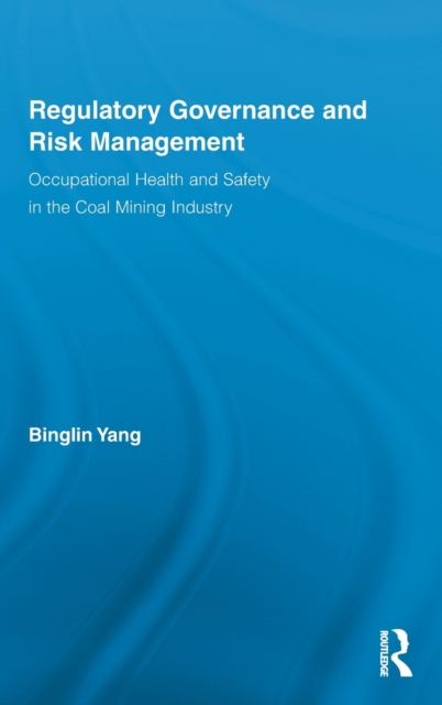Regulatory Governance and Risk Management : Occupational Health and Safety in the Coal Mining Industry, Hardback Book
