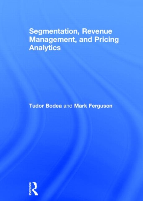 Segmentation, Revenue Management and Pricing Analytics, Hardback Book