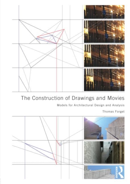 The Construction of Drawings and Movies : Models for Architectural Design and Analysis, Paperback / softback Book