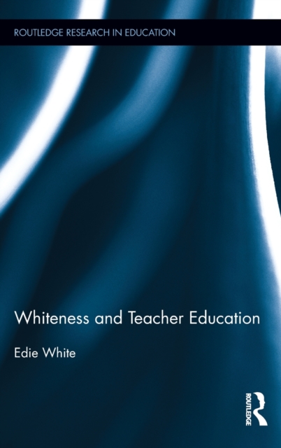 Whiteness and Teacher Education, Hardback Book