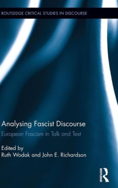 Analysing Fascist Discourse : European Fascism in Talk and Text, Hardback Book