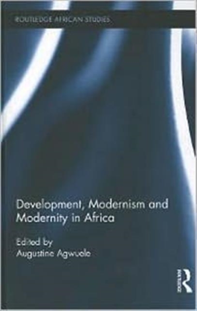Development, Modernism and Modernity in Africa, Hardback Book