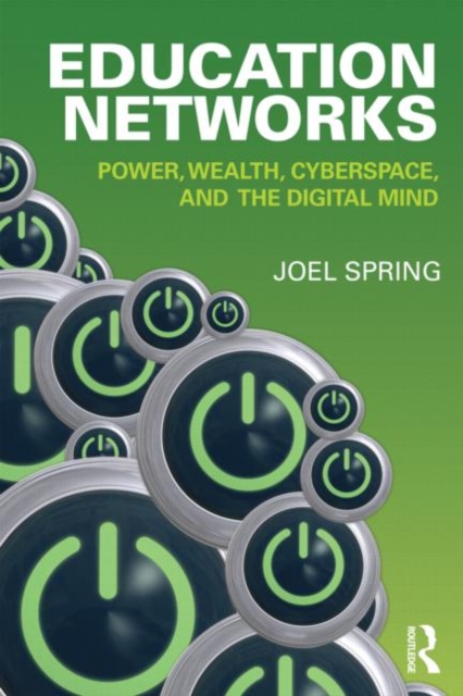 Education Networks : Power, Wealth, Cyberspace, and the Digital Mind, Paperback / softback Book