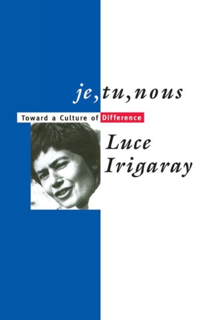 Je, Tu, Nous : Toward a Culture of Difference, Paperback / softback Book