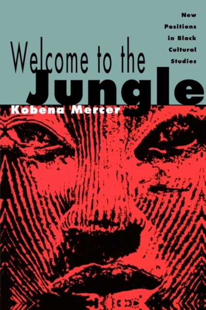 Welcome to the Jungle : New Positions in Black Cultural Studies, Paperback / softback Book