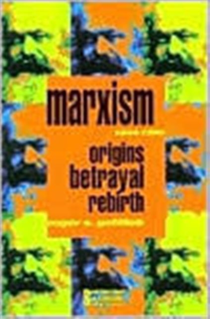 Marxism 1844-1990 : Origins, Betrayal, Rebirth, Paperback / softback Book