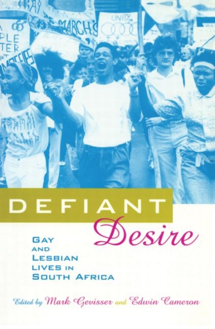 Defiant Desire : Gay and Lesbian Lives in South Africa, Paperback / softback Book