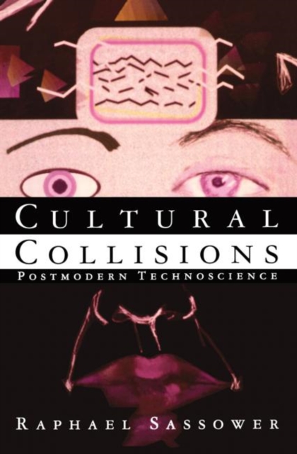 Cultural Collisions : Postmodern Technoscience, Paperback / softback Book