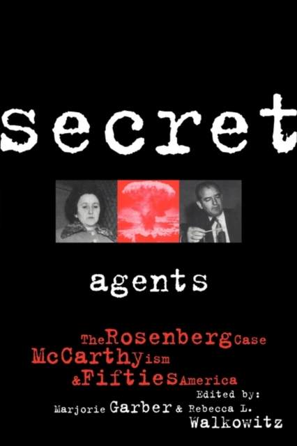 Secret Agents : The Rosenberg Case, McCarthyism and Fifties America, Paperback / softback Book
