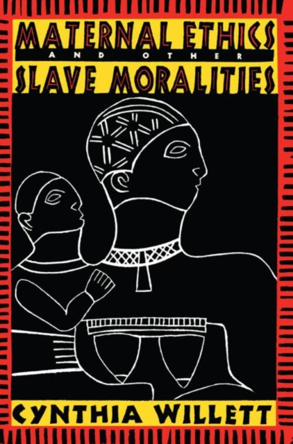 Maternal Ethics and Other Slave Moralities, Paperback / softback Book