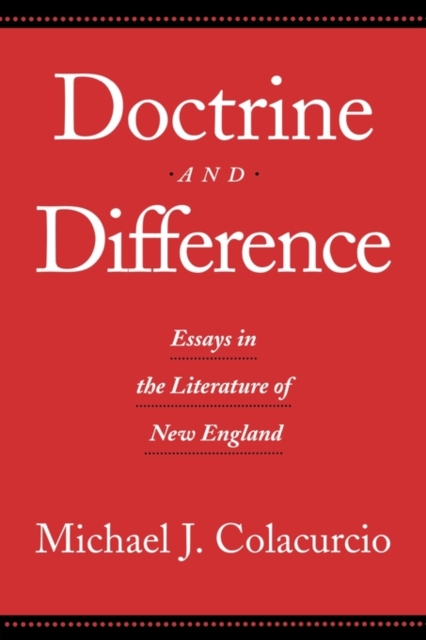 Doctrine and Difference : Essays in the Literature of New England, Paperback / softback Book