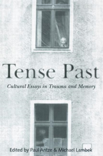 Tense Past : Cultural Essays in Trauma and Memory, Paperback / softback Book