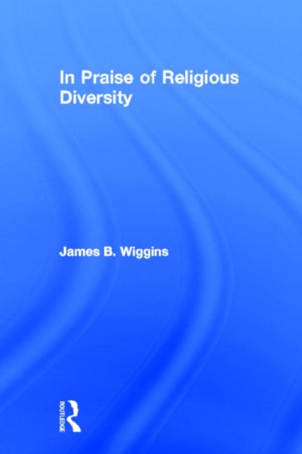 In Praise of Religious Diversity, Hardback Book
