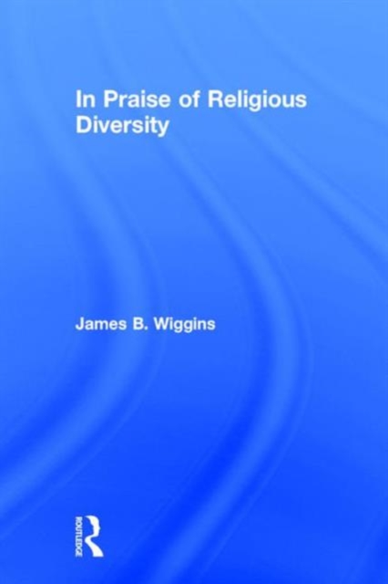 In Praise of Religious Diversity, Paperback / softback Book