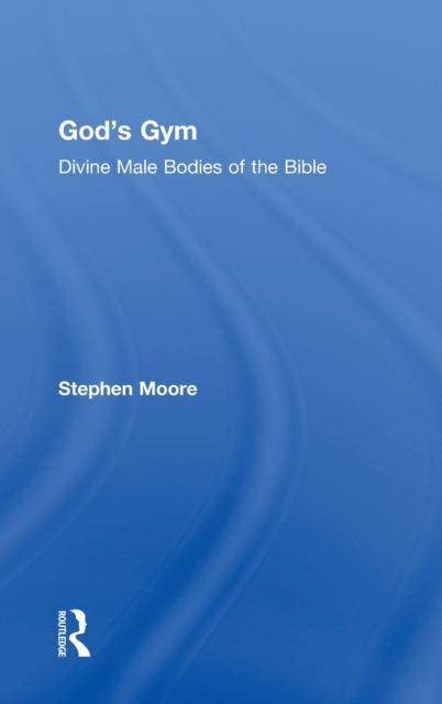 God's Gym : Divine Male Bodies of the Bible, Hardback Book