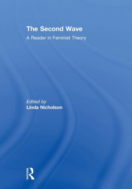The Second Wave : A Reader in Feminist Theory, Paperback / softback Book