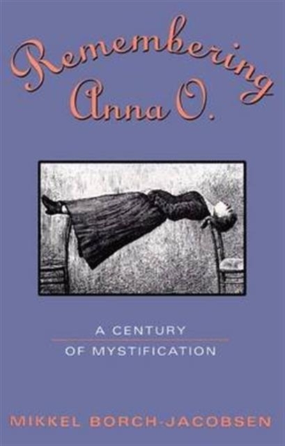 Remembering Anna O. : A Century of Mystification, Hardback Book