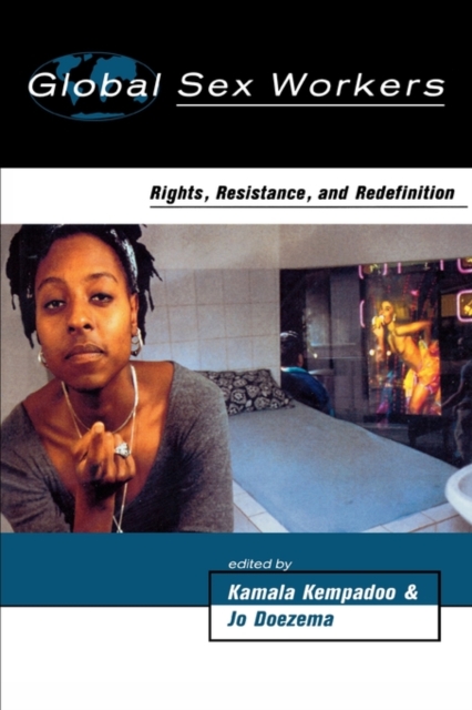 Global Sex Workers : Rights, Resistance, and Redefinition, Paperback / softback Book